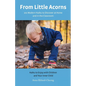 From Little Acorns: 101 Modern Haiku to Discover at Home and in the Classroom: Haiku to Enjoy with Children and Your Inner Child