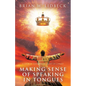 Making Sense of Speaking in Tongues: A Look at Tongues in Light of Christ