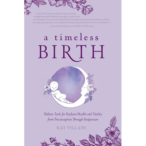 A Timeless Birth: Holistic Tools for Radiant Health and Vitality from Preconception Through Postpartum