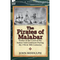 The Pirates of Malabar: Pirates of the Coast of the Indian Sub-Continent During the 17th & 18th Centuries