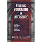 Finding Your Faith in Literature: Why Some of the Greatest Stories are Relevant, Personal, and Transformative