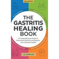 The Gastritis Healing Book: A Comprehensive Guide to Overcome Gastritis and Restore Your Stomach Health