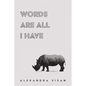 Words Are All I Have