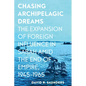 Chasing Archipelagic Dreams: The Expansion of Foreign Influence in Sabah Amid the End of Empire, 1945-1965