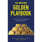 The Investor's Golden Playbook: 12 Rules for Achieving Real Wealth
