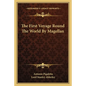 The First Voyage Round The World By Magellan