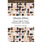 Ubuntu Ethics: Human Dignity, Moral Perfectionism, and Needs