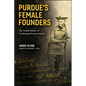 Purdue's Female Founders: The Untold History of Trailblazing Women Faculty