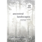 Ancestral Landscapes: Searching for My Place in the World