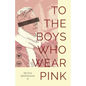 To The Boys Who Wear Pink