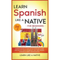 Learn Spanish Like a Native for Beginners - Level 2: Learning Spanish in Your Car Has Never Been Easier! Have Fun with Crazy Vocabulary, Daily Used Ph