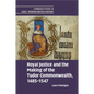 Royal Justice and the Making of the Tudor Commonwealth, 1485-1547