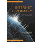Internet Diplomacy: Shaping the Global Politics of Cyberspace