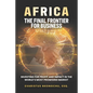 Africa, the Final Frontier for Business: Investing for Profit and Impact in the World's Most Promising Market