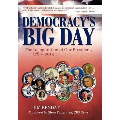 Democracy's Big Day: The Inauguration of Our President, 1789-2013