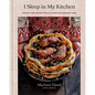 I Sleep in My Kitchen: Comfort Food Recipes from My Palestinian American Home: A Cookbook