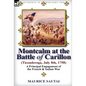 Montcalm at the Battle of Carillon (Ticonderoga) (July 8th, 1758): A Principal Engagement of the French & Indian War