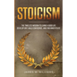Stoicism: The Timeless Wisdom to Living a Good life - Develop Grit, Build Confidence, and Find Inner Peace (Practical Emotional Intelligence)