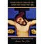 Father, Forgive Them For They Know Not What They Do: Meditations on the First Word from the Cross