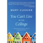 You Can't Live In The Ceilings: Practical Advice for BC Home Buyers, Sellers, and the Agents Who Serve Them