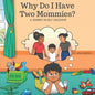 Why Do I Have Two Mommies?: A Journey In Self Discovery