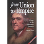 From Union to Empire: Essays in the Jeffersonian Tradition