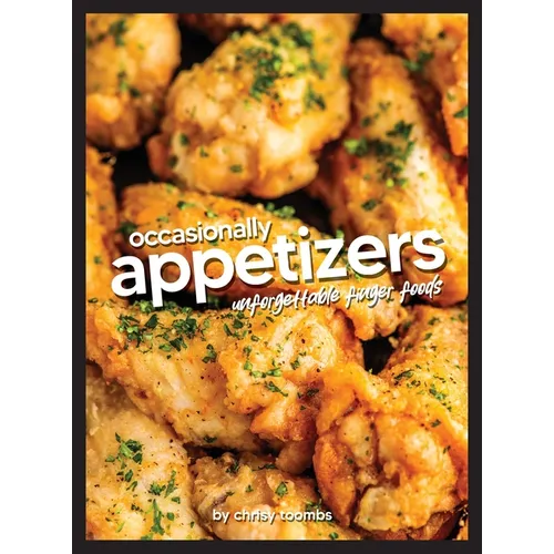 Occasionally Appetizers: Unforgettable Finger Foods