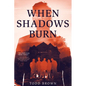When Shadows Burn