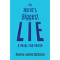 The World's Biggest Lie: A Trial for Truth