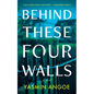 Behind These Four Walls