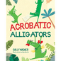 Acrobatic Alligators