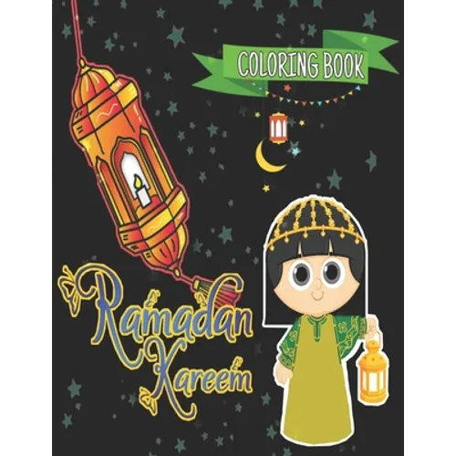 Ramadan kareem coloring book for kids: Islamic Coloring Book, Ramadan Islamic Coloring Book For Children and Adults, Perfect Present For Toddlers To C