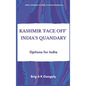 Kashmir "Face-Off" India's Quandary: Options for India