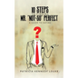 10 Steps To Finding Mr. "Not-So" Perfect