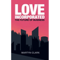 Love Incorporated: The Future of Business
