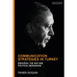 Communication Strategies in Turkey: Erdogan, the Akp and Political Messaging
