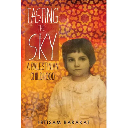 Tasting the Sky: A Palestinian Childhood - Paperback