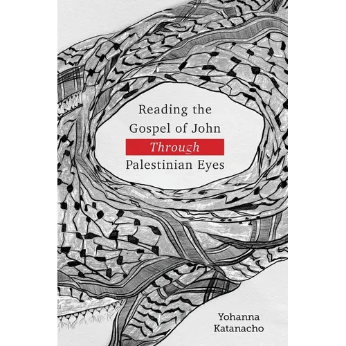 Reading the Gospel of John through Palestinian Eyes