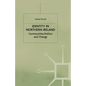 Identity in Northern Ireland: Communities, Politics and Change