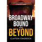Broadway Bound and Beyond: A Musician's Guide to Building a Theater Career