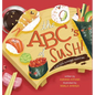 The ABC's of Sushi: A Delicious Alphabet Adventure