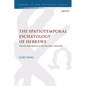 The Spatiotemporal Eschatology of Hebrews: Priestly Participation in the Heavenly Tabernacle