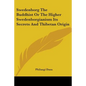 Swedenborg The Buddhist Or The Higher Swedenborgianism Its Secrets And Thibetan Origin