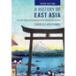 A History of East Asia: From the Origins of Civilization to the Twenty-First Century