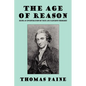 The Age of Reason: Being an Investigation of True and Fabulous Theology