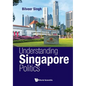 Understanding Singapore Politics