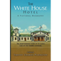 The White House Hotel: A Fictional Biography