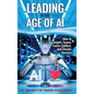 Leading in the Age of AI: How to Inspire Teams, Foster Culture and Elevate Success