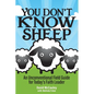 You Don't Know Sheep: An Unconventional Field Guide for Today's Faith Leader
