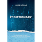 IT Dictionary: A survival manual for devs, dreamers, and those still pretending their job has structure.